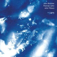 JOHN BUTCHER - John Butcher, Thomas Lehn, John Tilbury : Lights cover 