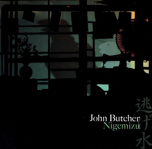 JOHN BUTCHER - Nigemizu cover 