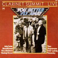 JOHN CARTER - Clarinet Summit Live : You Better Fly Away cover 