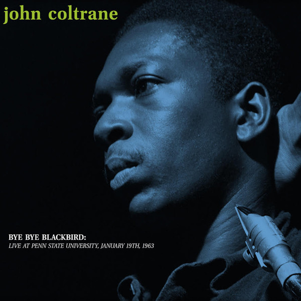 JOHN COLTRANE - Bye Bye Blackbird: Live At Penn State University, January 19th, 1963 cover 
