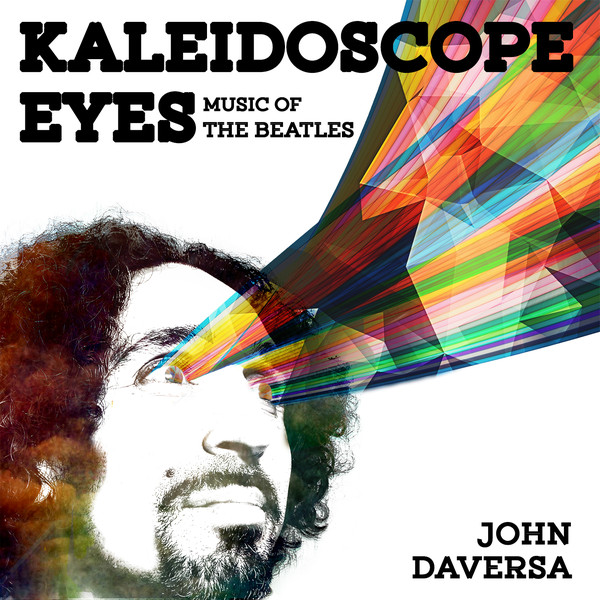 JOHN DAVERSA - Kaleidoscope Eyes: Music of the Beatles cover 