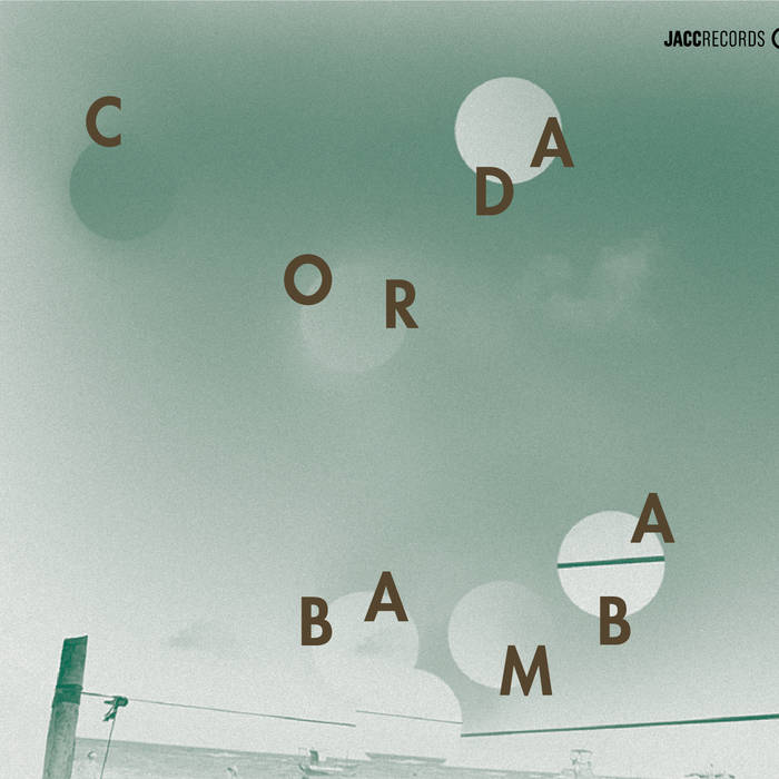 JOHN DIKEMAN - John Dikeman,Alexander Hawkins,Roger Turner,Lus Vicente, Hugo Antunes : Corda Bamba cover 