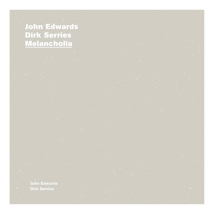 JOHN EDWARDS - John Edwards &amp; Dirk Serries : Melancholia cover 