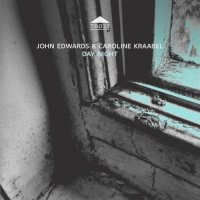 JOHN EDWARDS - John Edwards, Caroline Kraabel : Day Night cover 