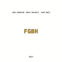 JOHN EDWARDS - John Edwards, John Wall, Mark Sanders : FGBH cover 