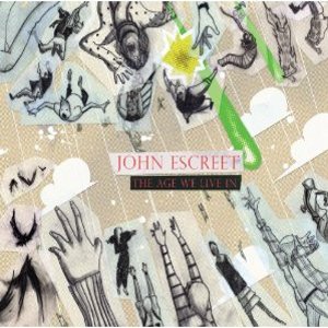 JOHN ESCREET - The Age We Live In cover 