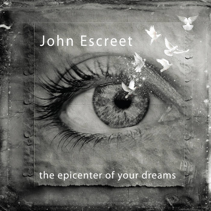 JOHN ESCREET - the epicenter of your dreams cover 