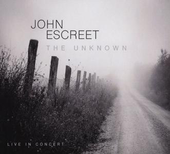 JOHN ESCREET - The Unknown - Live In Concert cover 