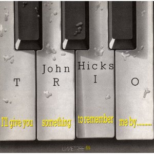 JOHN HICKS / KEYSTONE TRIO - I'll Give You Something To Remember Me By... cover 