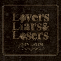 JOHN LATINI - Lovers, Liars and Losers cover 