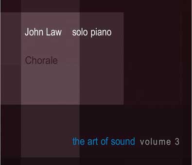 JOHN LAW (PIANO) - Chorale; The Art Of Sound - Volume 3 cover 
