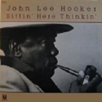 JOHN LEE HOOKER - Sittin' Here Thinkin' cover 