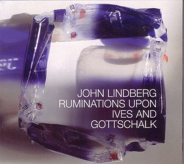 JOHN LINDBERG - Ruminations Upon Ives and Gottschalk cover 