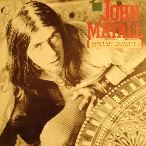 JOHN MAYALL - Archives To Eighties Featuring Eric Clapton And Mick Taylor cover 