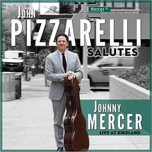 JOHN PIZZARELLI - John Pizzarelli Salutes Johnny Mercer: Live At Birdland cover 