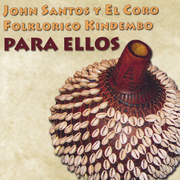 JOHN SANTOS - John Santos & The Coro Folklorico Kindembo : Para Ellos cover 