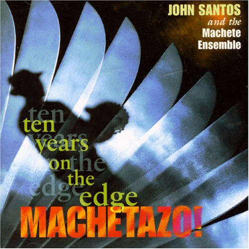 JOHN SANTOS - John Santos And The Machete Ensemble : Machetazo! cover 