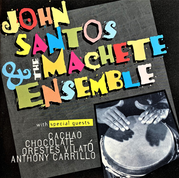 JOHN SANTOS - John Santos & The Machete Ensemble : Machete cover 