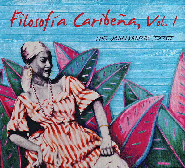 JOHN SANTOS - The John Santos Sextet : Filosofía Caribeña, Vol 1 cover 