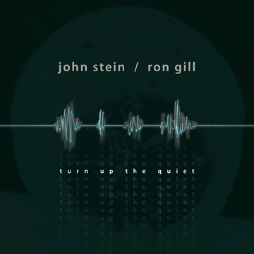 JOHN STEIN - John Stein & Ron Gill : Turn Up the Quiet cover 
