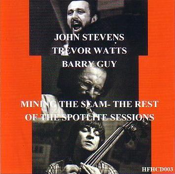 JOHN STEVENS - Mining The Seam : The Rest Of The Spotlite Sessions cover 