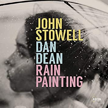 JOHN STOWELL - John Stowell & Dan Dean : Rain Painting cover 