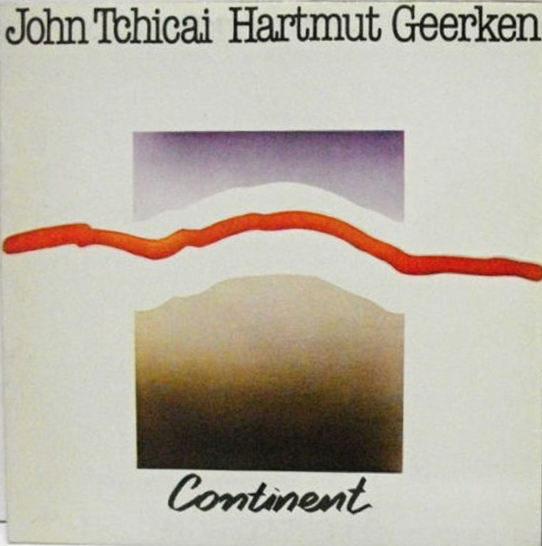 JOHN TCHICAI - Continent (with Hartmut Geerken) cover 