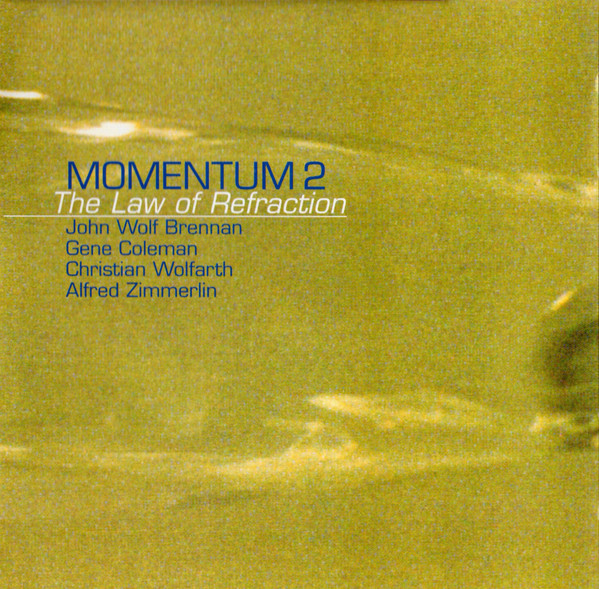 JOHN WOLF BRENNAN - John Wolf Brennan / Gene Coleman / Christian Wolfarth / Alfred Zimmerlin - Momentum 2 : The Law Of Refraction cover 