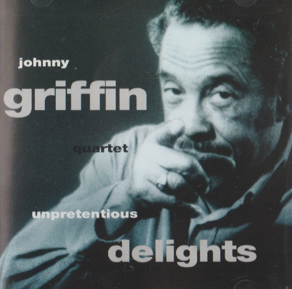 JOHNNY GRIFFIN - The Johnny Griffin Quartet : Unpretentious Delights (aka Live In Warsaw) cover 