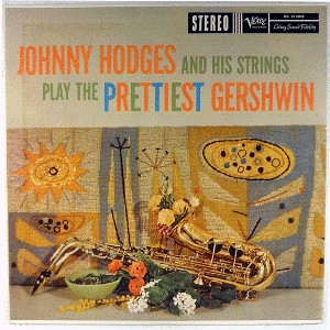 JOHNNY HODGES - Johnny Hodges and His Strings Play the Prettiest Gershwin cover 