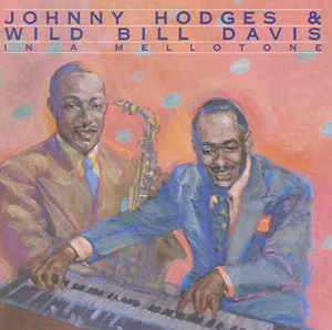 JOHNNY HODGES - Johnny Hodges & Wild Bill Davis : In A Mellotone cover 
