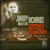 JOHNNY RICHARDS - Kiss Her Goodbye: New York City 1958-1959 cover 