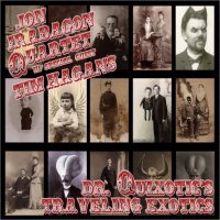 JON IRABAGON - Dr. Quixotic's Traveling Exotics cover 
