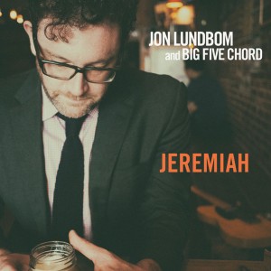 JON LUNDBOM - Jon Lundbom & Big Five Chord: Jeremiah cover 