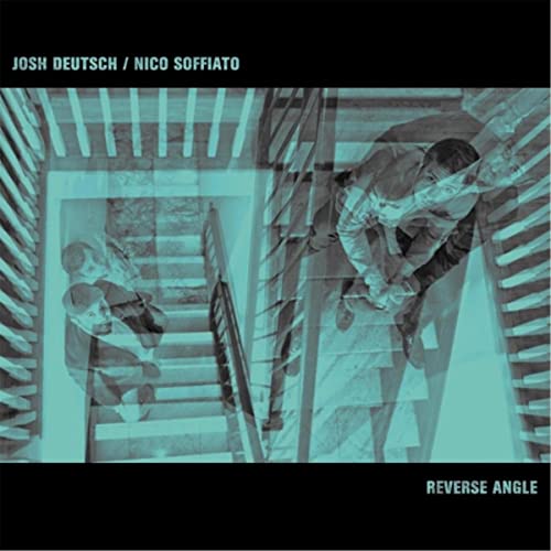JOSH DEUTSCH - Josh Deutsch & Nico Soffiato : Reverse Angle cover 
