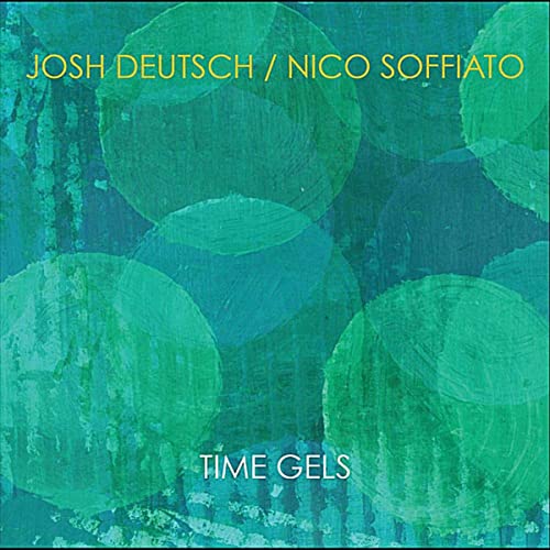 JOSH DEUTSCH - Josh Deutsch & Nico Soffiato : Time Gels cover 