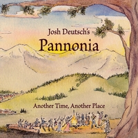 JOSH DEUTSCH - Josh Deutsch's Pannonia : Another Time, Another Place cover 