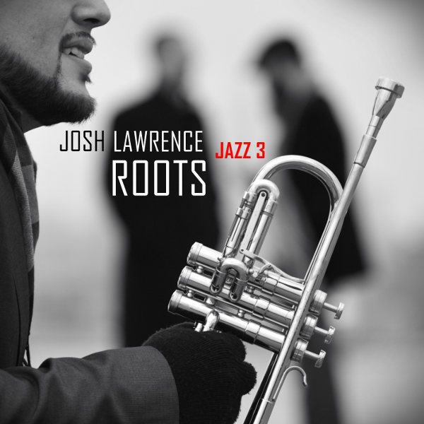 JOSH LAWRENCE - Josh Lawrence Jazz 3 : Roots cover 
