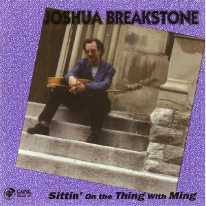 JOSHUA BREAKSTONE - Sittin' on the Thing with Ming cover 