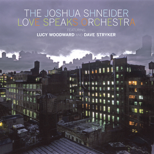 JOSHUA SHNEIDER - The Joshua Shneider Love Speaks Orchestra cover 