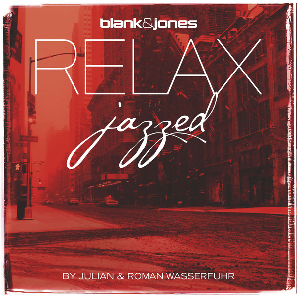 JULIAN & ROMAN WASSERFUHR - Blank & Jones Relax Jazzed (aka Blank & Jones Relax Jazzed 3) cover 