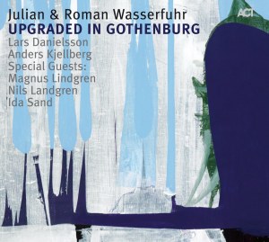 JULIAN & ROMAN WASSERFUHR - Upgraded In Gothenburg cover 