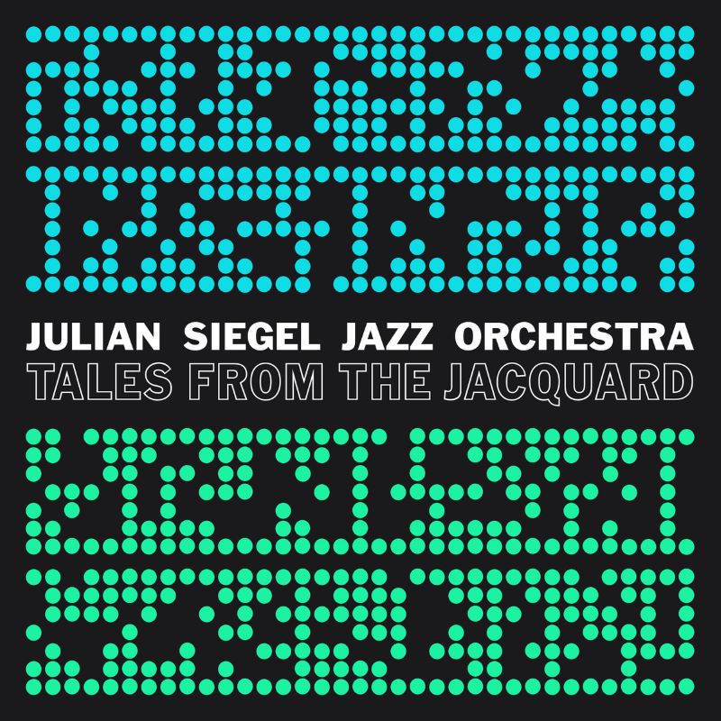 JULIAN SIEGEL - Julian Siegel Jazz Orchestra : Tales From The Jacquard cover 