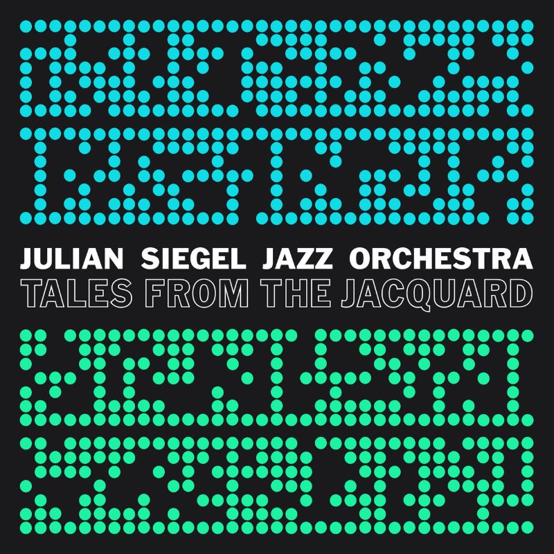 JULIAN SIEGEL - Julian Siegel Jazz Orchestra : Tales From The Jacquard cover 