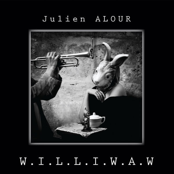 JULIEN ALOUR - W.I.L.L.I.W.A.W cover 