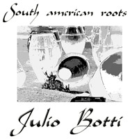 JULIO BOTTI - South American Roots (Raíces Sudamericanas) cover 