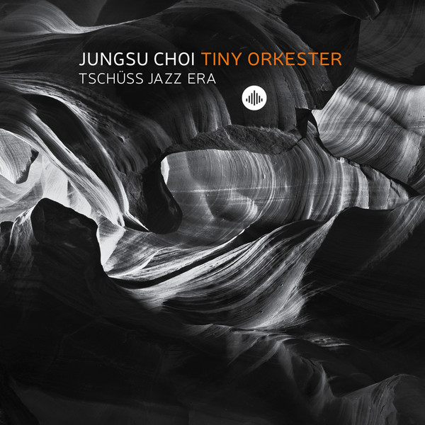 JUNGSU CHOI - Tiny Orkester - Tschüss Jazz Era cover 