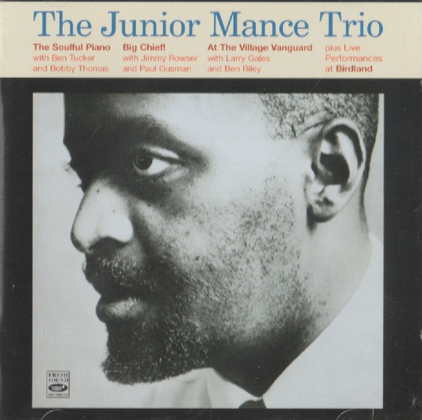 JUNIOR MANCE - The Soulful Piano Of Junior Mance / Big Chief / At The Village Vanguard / Live Performances At Birdland cover 