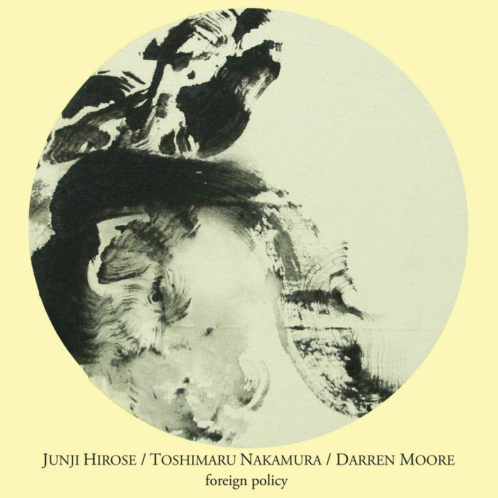 JUNJI HIROSE - Junji Hirose/Toshimaru Nakamura/Darren Moore : Foreign Policy cover 