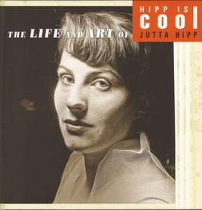 JUTTA HIPP - Hipp Is Cool - The Life And Art Of Jutta Hipp cover 